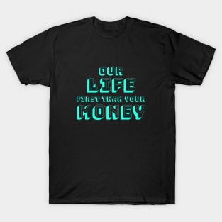 FIRST LIFE THAN MONEY 4 T-Shirt